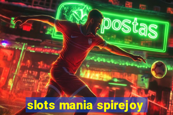 slots mania spirejoy